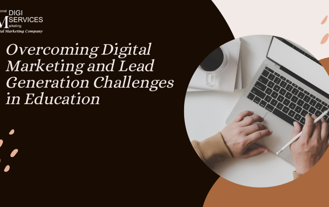 Overcoming Digital Marketing and Lead Generation Challenges in Education