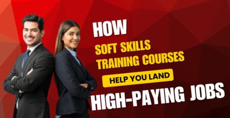 How Soft Skills Training Courses Help You Land High-Paying Jobs